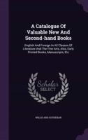 A Catalogue Of Valuable New And Second-Hand Books