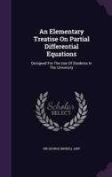 An Elementary Treatise On Partial Differential Equations