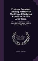 Professor Sonntag's Thrilling Narrative Of The Grinnell Exploring Expedition To The Artic Ocean