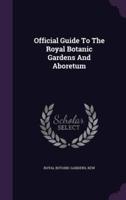 Official Guide To The Royal Botanic Gardens And Aboretum