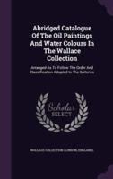 Abridged Catalogue Of The Oil Paintings And Water Colours In The Wallace Collection