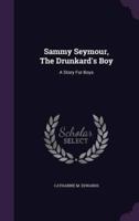 Sammy Seymour, The Drunkard's Boy