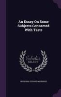 An Essay On Some Subjects Connected With Taste