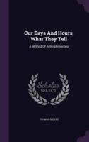 Our Days And Hours, What They Tell