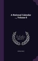 A National Calendar ..., Volume 8