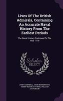 Lives Of The British Admirals, Containing An Accurate Naval History From The Earliest Periods