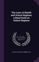 The Laws of Health and School Hygiene; a Hand-Book on School Hygiene