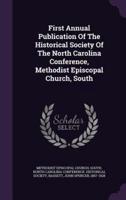 First Annual Publication Of The Historical Society Of The North Carolina Conference, Methodist Episcopal Church, South