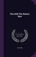 The Still The Waters Run