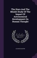 The Stars And The MindA Study Of The Impact Of Astronomical Development On Human Thought