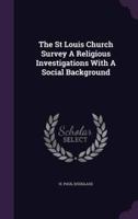 The St Louis Church Survey A Religious Investigations With A Social Background