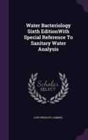 Water Bacteriology Sixth EditionWith Special Reference To Sanitary Water Analysis