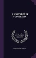A Wayfarer in Yugoslavia