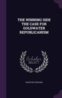 The Winning Side the Case for Goldwater Republicanism