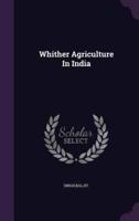 Whither Agriculture In India
