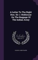 A Letter To The Right Hon. Sir J. Hobhouse On The Baggage Of The Indian Army
