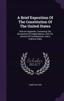 A Brief Exposition Of The Constitution Of The United States