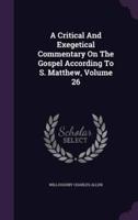 A Critical And Exegetical Commentary On The Gospel According To S. Matthew, Volume 26