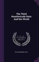The Third RoseGertrude Stein And Her World