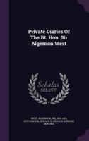 Private Diaries Of The Rt. Hon. Sir Algernon West