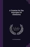 A Treatise On The Principles Of Chemistry