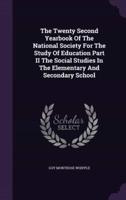 The Twenty Second Yearbook Of The National Society For The Study Of Education Part II The Social Studies In The Elementary And Secondary School