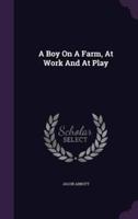 A Boy On A Farm, At Work And At Play
