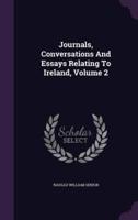 Journals, Conversations And Essays Relating To Ireland, Volume 2