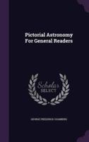Pictorial Astronomy For General Readers