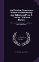 An Enquiry Concerning Human Understanding And Selections From A Treatise Of Human Nature