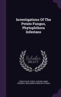 Investigations Of The Potato Fungus, Phytophthora Infestans
