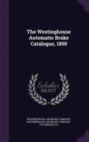 The Westinghouse Automatic Brake Catalogue, 1890