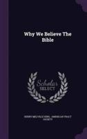 Why We Believe The Bible