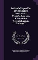 Verhandelingen Van Het Koninklijk Bataviaasch Genootschap Van Kunsten En Wetenschappen, Volume 7