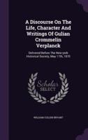 A Discourse On The Life, Character And Writings Of Gulian Crommelin Verplanck