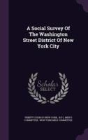 A Social Survey Of The Washington Street District Of New York City