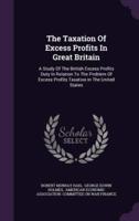 The Taxation Of Excess Profits In Great Britain