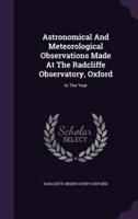 Astronomical And Meteorological Observations Made At The Radcliffe Observatory, Oxford