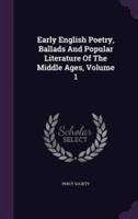 Early English Poetry, Ballads And Popular Literature Of The Middle Ages, Volume 1