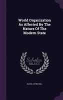World Organization As Affected By The Nature Of The Modern State