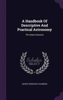 A Handbook Of Descriptive And Practical Astronomy