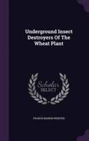 Underground Insect Destroyers Of The Wheat Plant