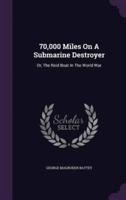 70,000 Miles On A Submarine Destroyer