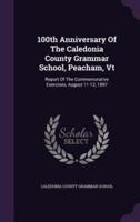 100th Anniversary Of The Caledonia County Grammar School, Peacham, Vt