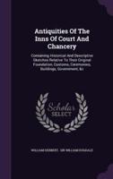 Antiquities Of The Inns Of Court And Chancery