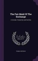 The Fair Maid Of The Exchange