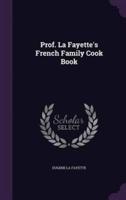 Prof. La Fayette's French Family Cook Book