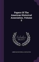 Papers Of The American Historical Association, Volume 5