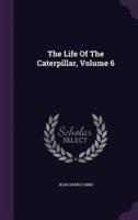 The Life Of The Caterpillar, Volume 6