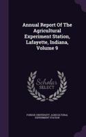 Annual Report of the Agricultural Experiment Station, Lafayette, Indiana, Volume 9